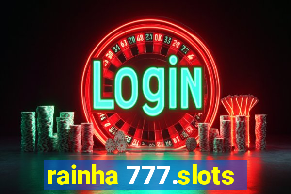 rainha 777.slots